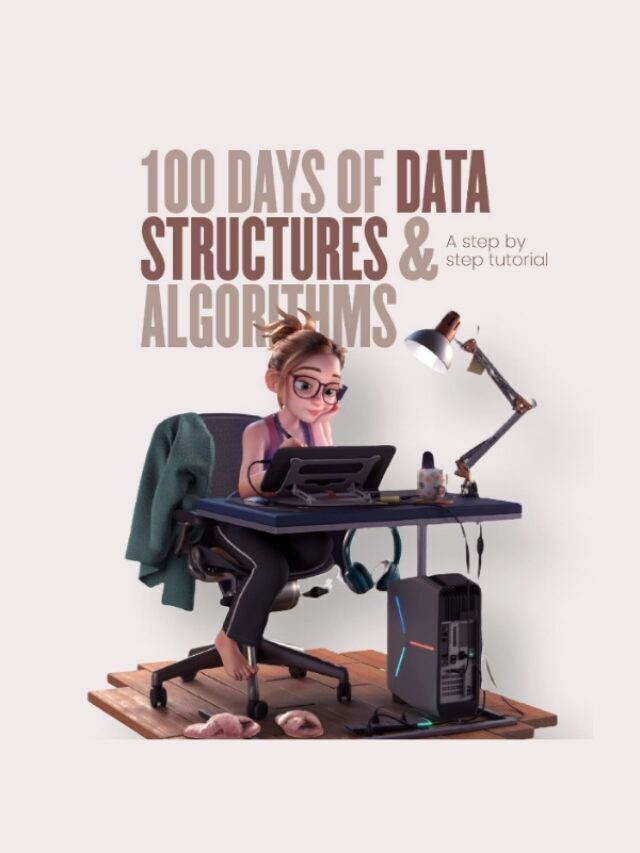 100 DAYS OF DATA
STRUCTURES &  ALGORITHMS.