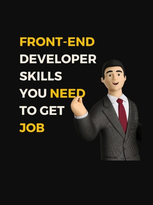 FRONT-END DEVELOPER SKILLS YOU NEED TO GET JOB