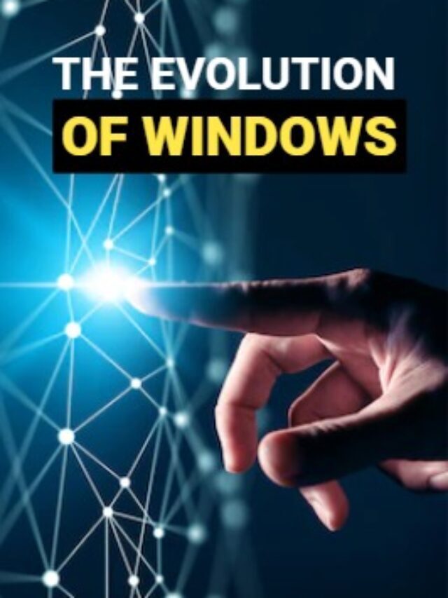 THE EVOLUTION
OF WINDoWS