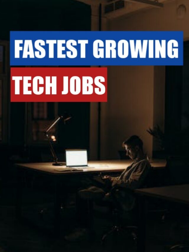 FASTEST GROWING TECH JOBS