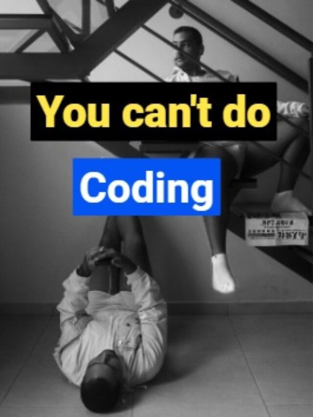 You can’t do Coding