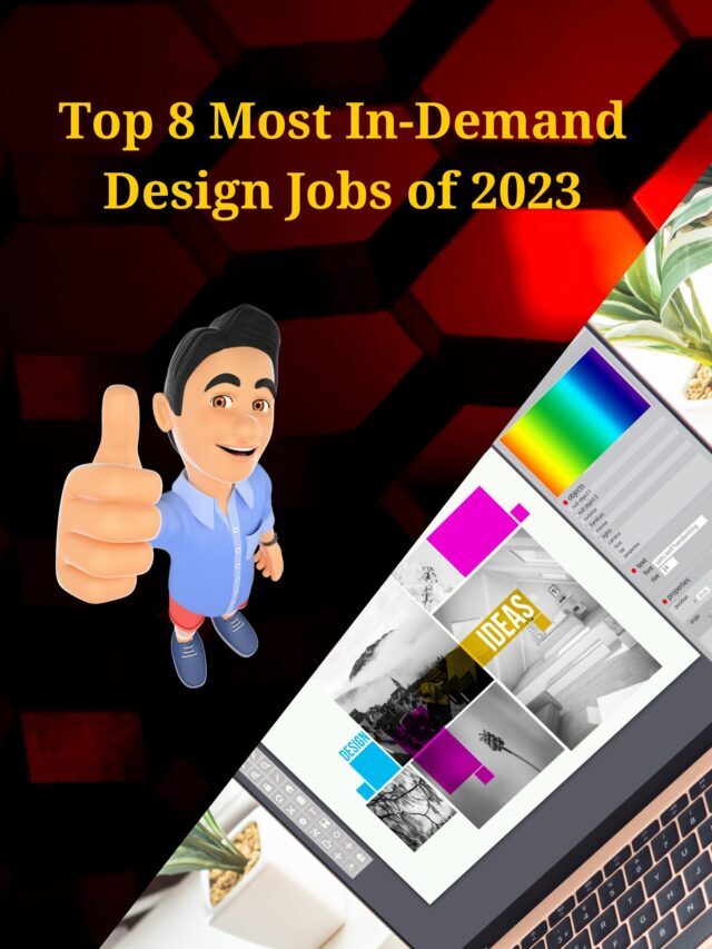 Top 8 Most In-Demand Design Jobs of 2023