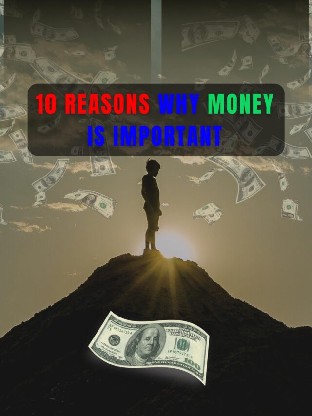 10 Reasons Why Money Is Important