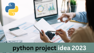 Best Python Project Ideas in 2023 to Boost Your Programming Skills