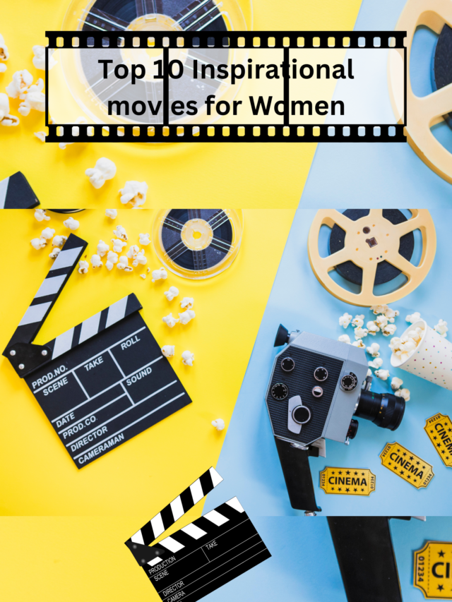 Top 10 Inspirational Movies For Women 