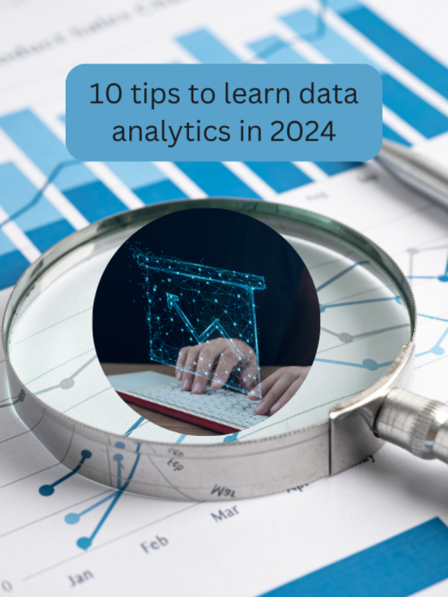 10 Tips To Learn Data Analytics In 2024