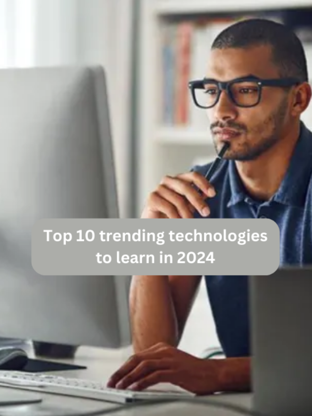 Top 10 trending technologies to learn in 2024