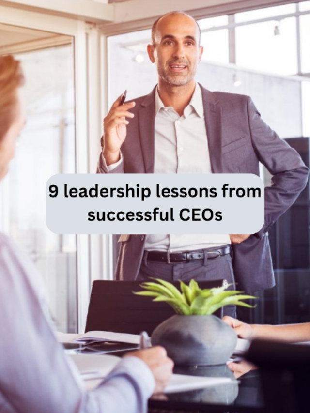 9 leadership lessons from successful CEOs