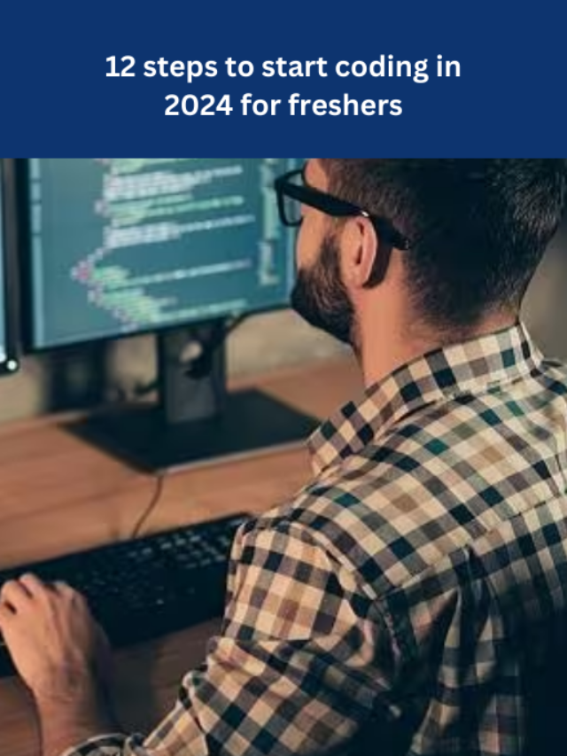 12 steps to start coding in 2024 for freshers